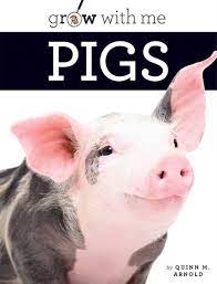 Grow with Me: Pigs by Quinn M. Arnold